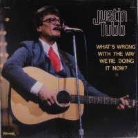 Justin Tubb - What's Wrong With The Way